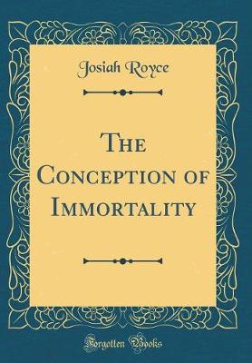 Book cover for The Conception of Immortality (Classic Reprint)