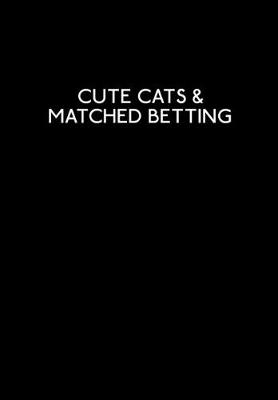 Book cover for Cute Cats And Matched Betting