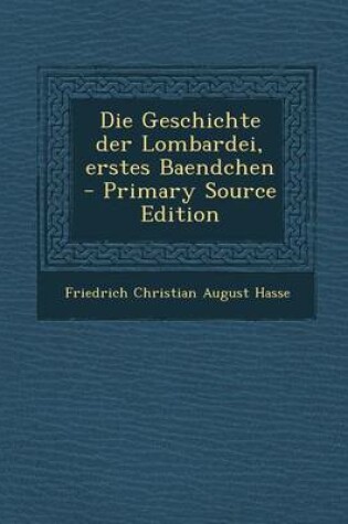 Cover of Die Geschichte Der Lombardei, Erstes Baendchen