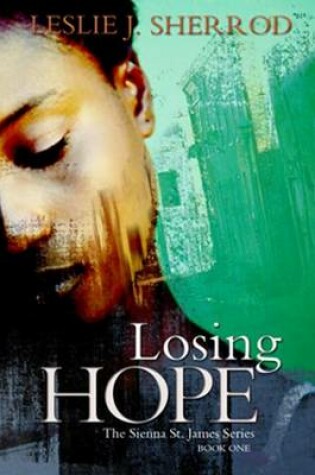 Cover of Losing Hope: Book One of the Sienna St. James Series