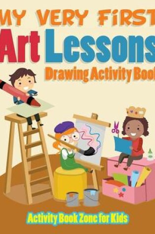 Cover of My Very First Art Lessons Drawing Activity Book