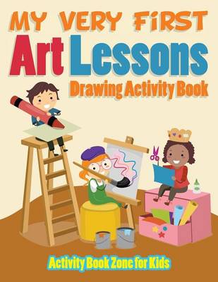 Book cover for My Very First Art Lessons Drawing Activity Book