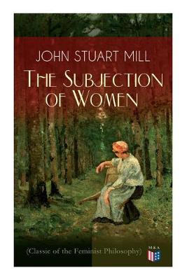 Book cover for The Subjection of Women (Classic of the Feminist Philosophy)