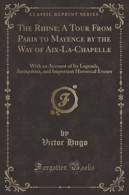 Book cover for The Rhine; A Tour from Paris to Mayence by the Way of Aix-La-Chapelle