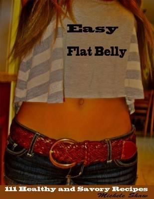 Book cover for Easy Flat Belly : 111 Healthy and Savory Recipes