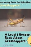 Book cover for Fascinating Facts for Kids About Grasshoppers