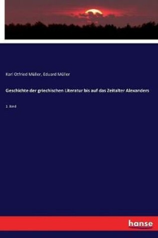 Cover of Geschichte der griechischen Literatur bis auf das Zeitalter Alexanders