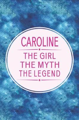 Book cover for Caroline the Girl the Myth the Legend