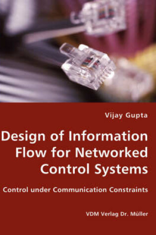 Cover of Design of Information Flow for Networked Control Systems