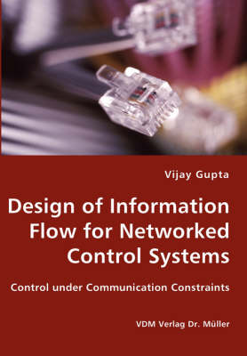 Book cover for Design of Information Flow for Networked Control Systems