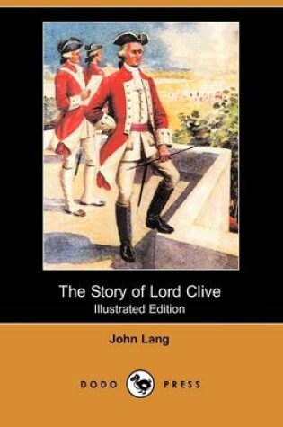 Cover of The Story of Lord Clive (Illustrated Edition) (Dodo Press)