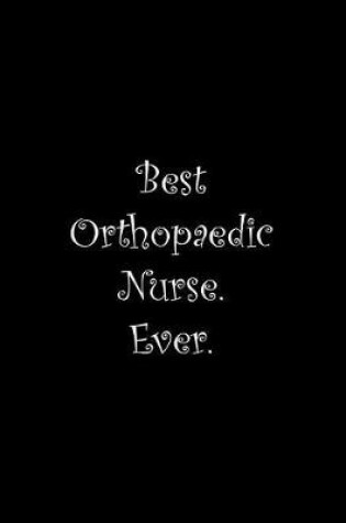 Cover of Best Orthopaedic Nurse. Ever