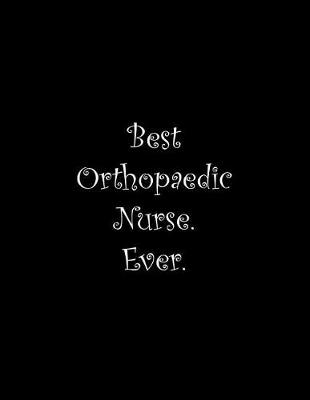 Book cover for Best Orthopaedic Nurse. Ever