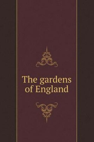Cover of The gardens of England