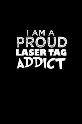 Book cover for I am a proud laser tag addict