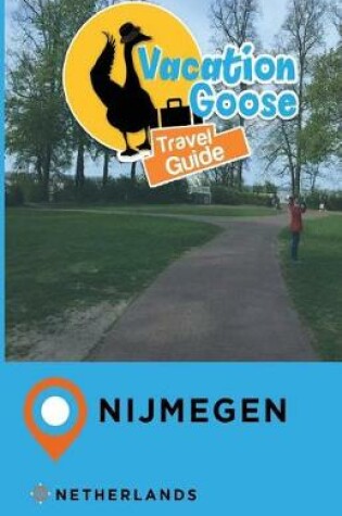 Cover of Vacation Goose Travel Guide Nijmegen Netherlands