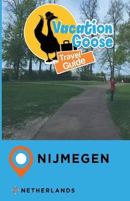 Book cover for Vacation Goose Travel Guide Nijmegen Netherlands