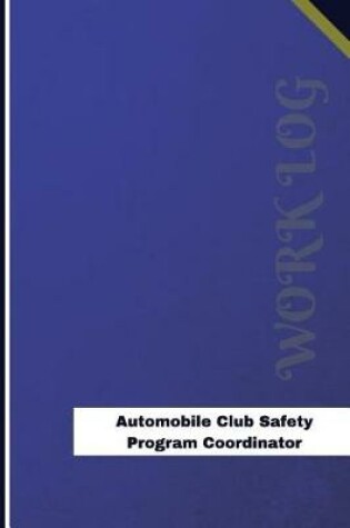 Cover of Automobile Club Safety Program Coordinator Work Log