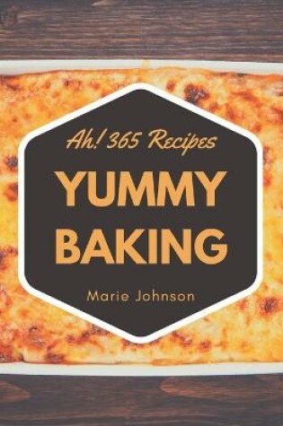 Cover of Ah! 365 Yummy Baking Recipes