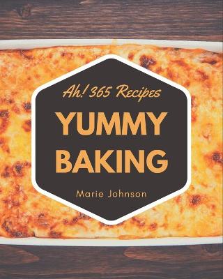 Book cover for Ah! 365 Yummy Baking Recipes