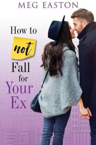 Cover of How to Not Fall for Your Ex