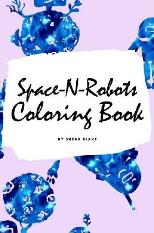 Cover of Space-N-Robots Coloring Book for Kids (8.5x8.5 Coloring Book / Activity Book)