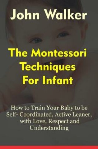 Cover of The Montessori Techniques for Infants