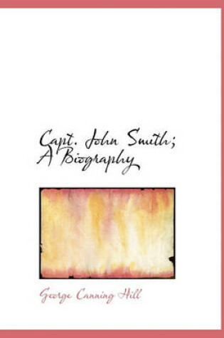 Cover of Capt. John Smith; A Biography