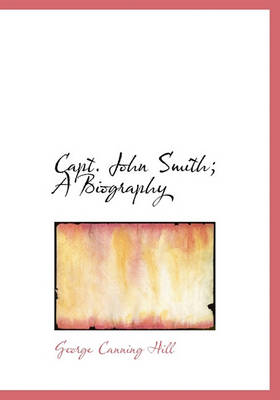 Book cover for Capt. John Smith; A Biography