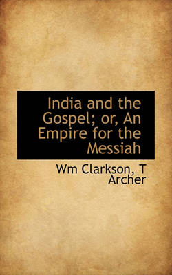 Book cover for India and the Gospel; Or, an Empire for the Messiah