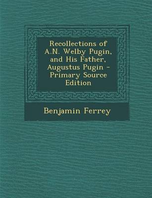 Book cover for Recollections of A.N. Welby Pugin, and His Father, Augustus Pugin