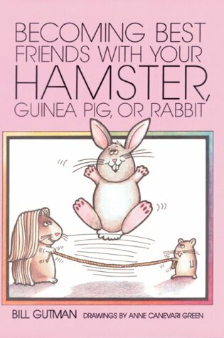 Cover of Becoming Best Friends with Your Hamster, Guinea Pig or Rabbit