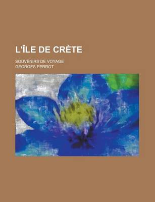 Book cover for L'Ile de Crete; Souvenirs de Voyage