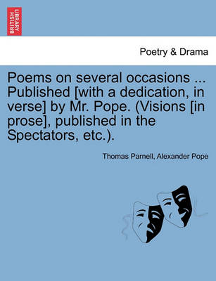 Book cover for Poems on Several Occasions ... Published [With a Dedication, in Verse] by Mr. Pope. (Visions [In Prose], Published in the Spectators, Etc..