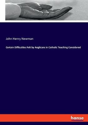 Book cover for Certain Difficulties Felt by Anglicans in Catholic Teaching Considered