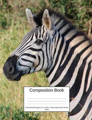 Cover of Composition Book 100 Sheets/200 Pages/7.44 X 9.69 In. Wide Ruled/ South African Zebra
