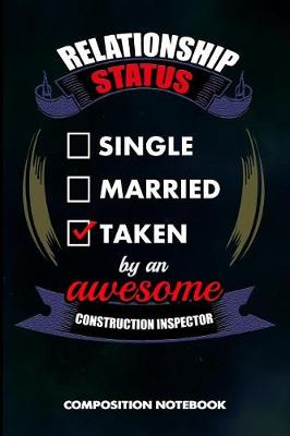 Book cover for Relationship Status Single Married Taken by an Awesome Construction Inspector