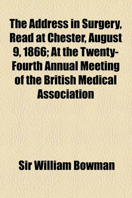 Book cover for Address in Surgery; Read at Chester, August 9, 1866, at the Twenty-Fourth Annual Meeting of the British Medical Association