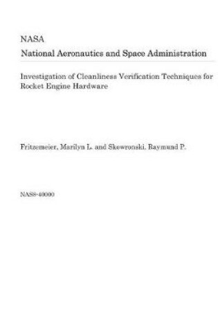 Cover of Investigation of Cleanliness Verification Techniques for Rocket Engine Hardware