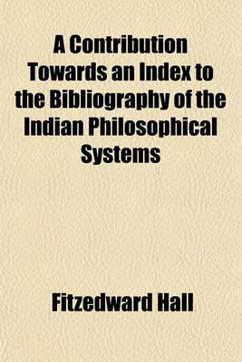 Book cover for A Contribution Towards an Index to the Bibliography of the Indian Philosophical Systems