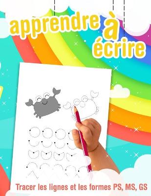 Book cover for Apprendre à écrire - Tracer les lignes et les formes - PS, MS, GS