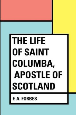 Cover of The Life of Saint Columba, Apostle of Scotland