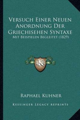 Cover of Versuch Einer Neuen Anordnung Der Griechisehen Syntaxe