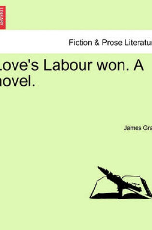 Cover of Love's Labour Won. a Novel.