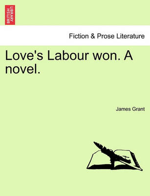 Book cover for Love's Labour Won. a Novel.