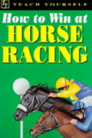 Cover of How to Win at Horse Racing