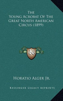 Book cover for The Young Acrobat of the Great North American Circus (1899)