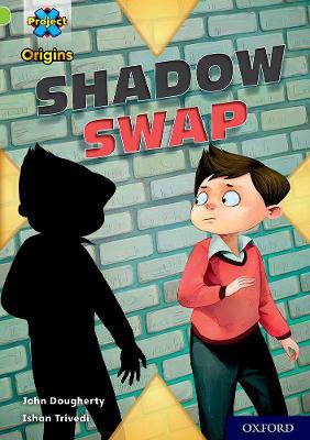 Book cover for Project X Origins: Lime+ Book Band, Oxford Level 12: Shadow Swap