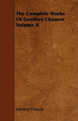 Book cover for The Complete Works Of Geoffrey Chaucer Volume II