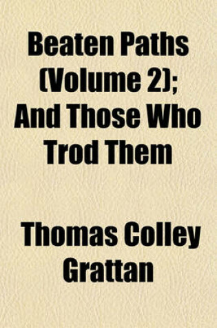 Cover of Beaten Paths (Volume 2); And Those Who Trod Them